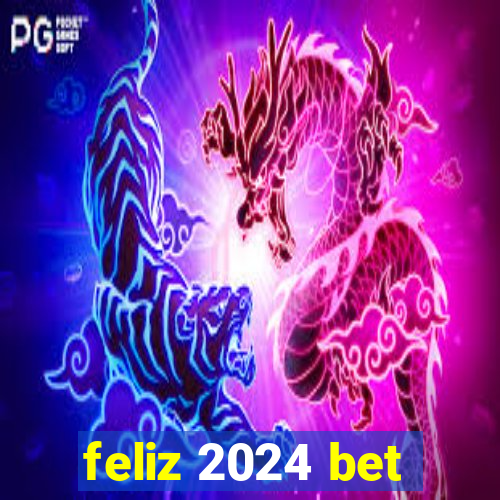 feliz 2024 bet